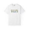 Good Vibes Unisex Garment-Dyed T-shirt | Casual Wear, Gift for Friends, Summer Essentials, Lounge Tee, Positive Affirmation Apparel
