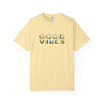Good Vibes Unisex Garment-Dyed T-shirt | Casual Wear, Gift for Friends, Summer Essentials, Lounge Tee, Positive Affirmation Apparel